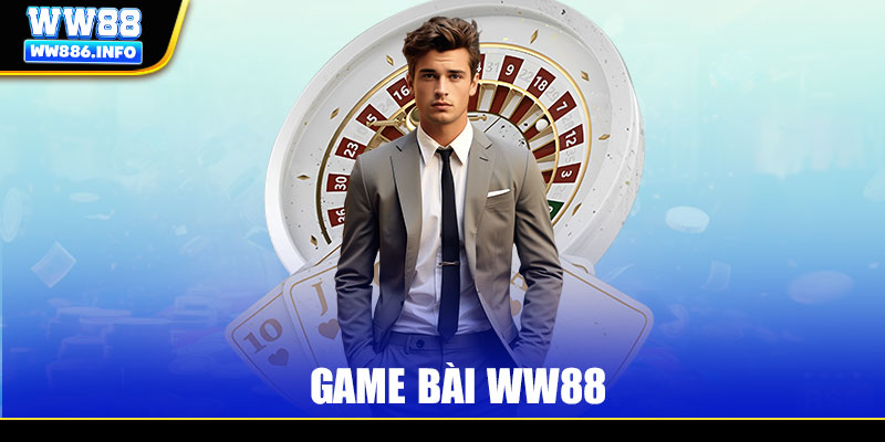 Sảnh game bài WW88 đổi thưởng HOT