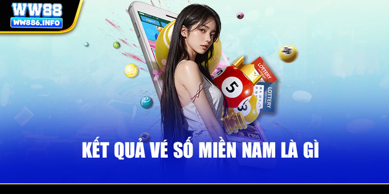 Kết quả vé số miền Nam là gì