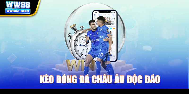 Kèo bóng đá Châu Âu độc đáo